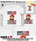 Minion When I Die Don’t Look For Me In The Sunsets Look Behind You Shirt