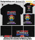 Minion Yellow Character Apparel I Have Absolutely No Intention Of Behaving Shirt