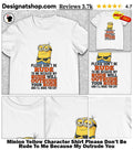 Minion Yellow Character Shirt Please Don’t Be Rude To Me Because My Outrude You