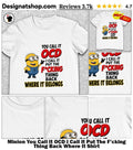 Minion You Call It OCD I Call It Put The F’cking Thing Back Where It Shirt