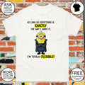 Minion as long as everything is exactly the way I want it shirt