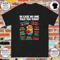 Minion character In Case No One Told You Today You Are Amazing Loved Matter shirt