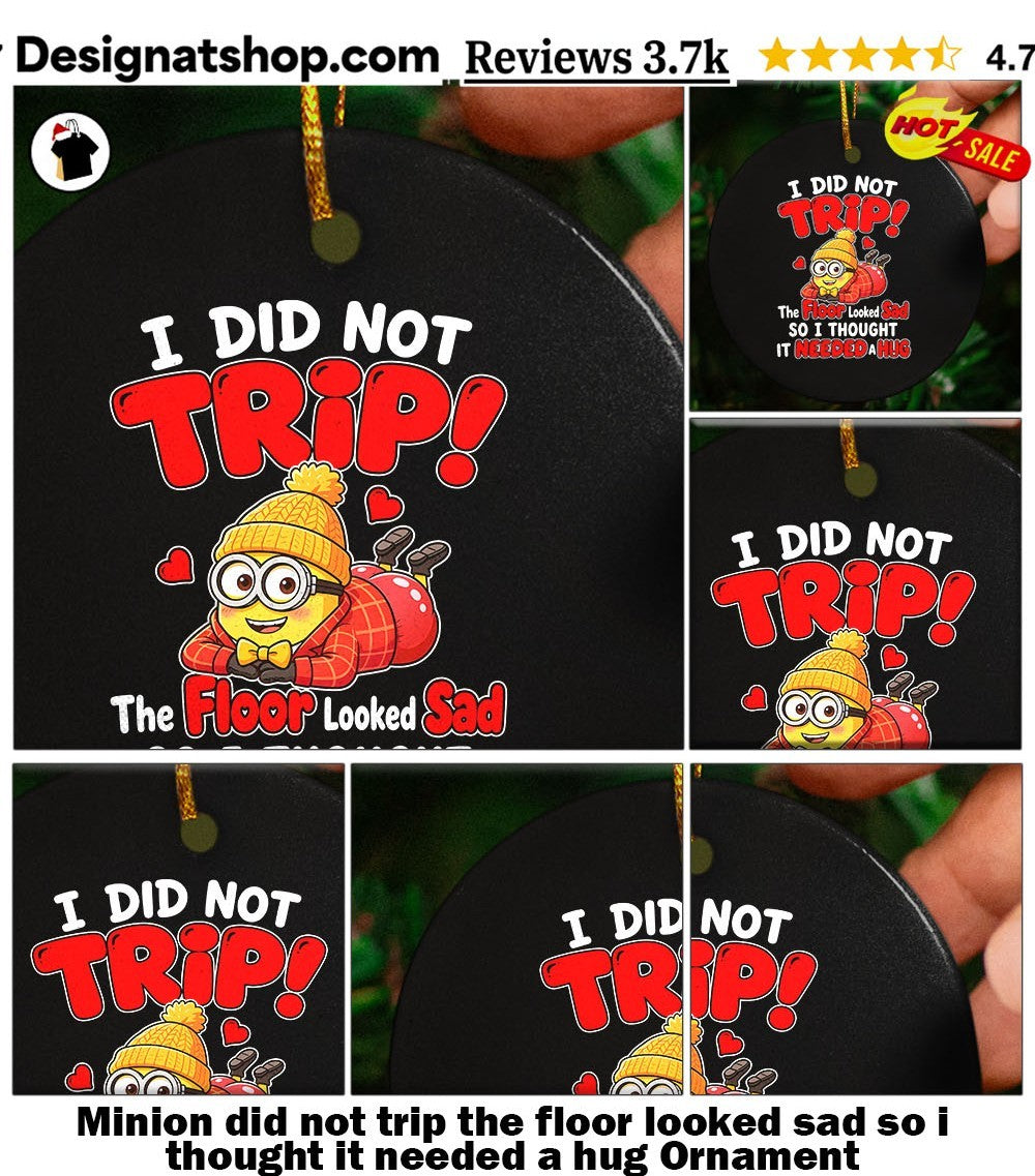 Minion did not trip the floor looked sad so i thought it needed a hug shirt