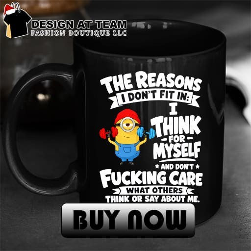 Minion fitness the reasons I don’t fit in i think for myself and don’t care shirt