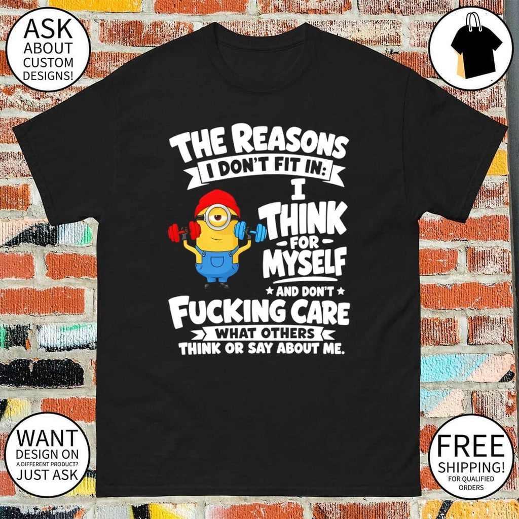 Minion fitness the reasons I don’t fit in i think for myself and don’t care shirt