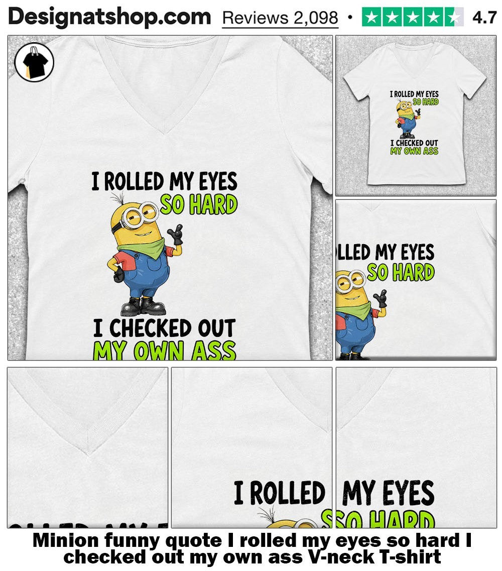 Minion funny quote I rolled my eyes so hard I checked out my own ass shirt