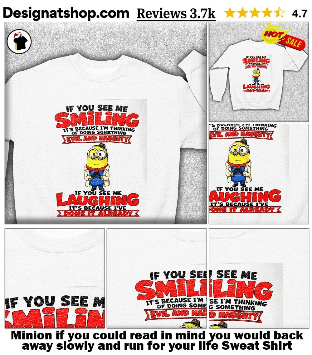 Minion if you could read in mind you would back away slowly and run for your life shirt