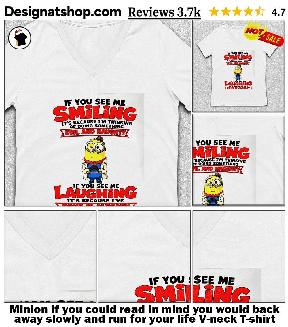 Minion if you could read in mind you would back away slowly and run for your life shirt