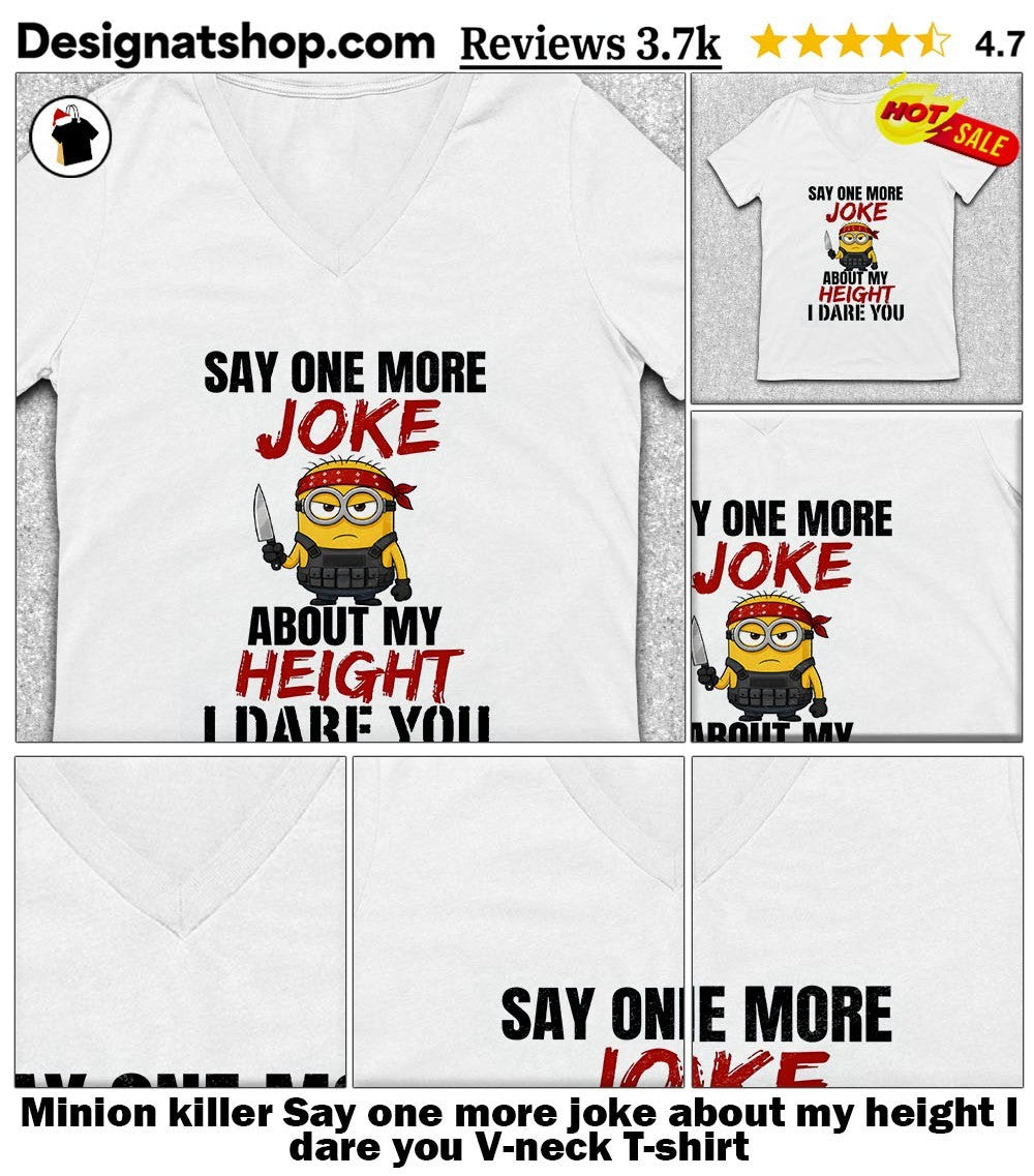Minion killer Say one more joke about my height I dare you shirt