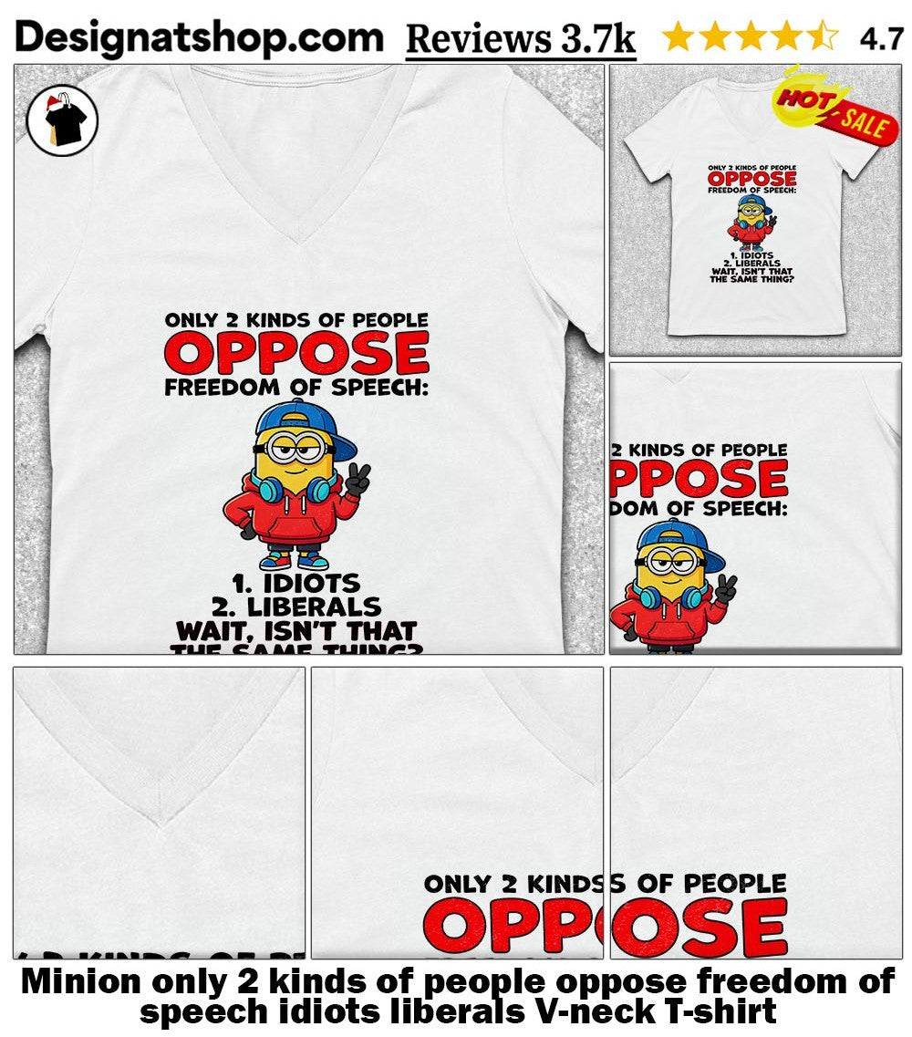 Minion only 2 kinds of people oppose freedom of speech idiots liberals shirt