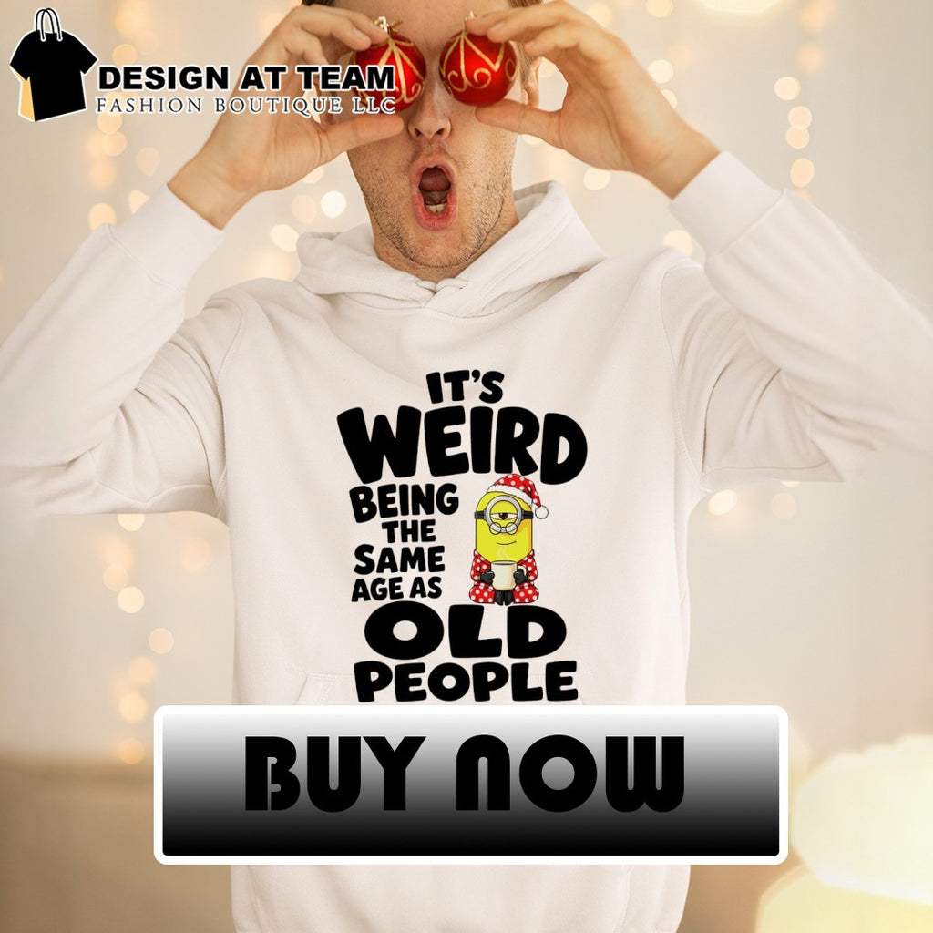 Minion pajamas it’s weird being the same age as old people cartoon Xmas shirt