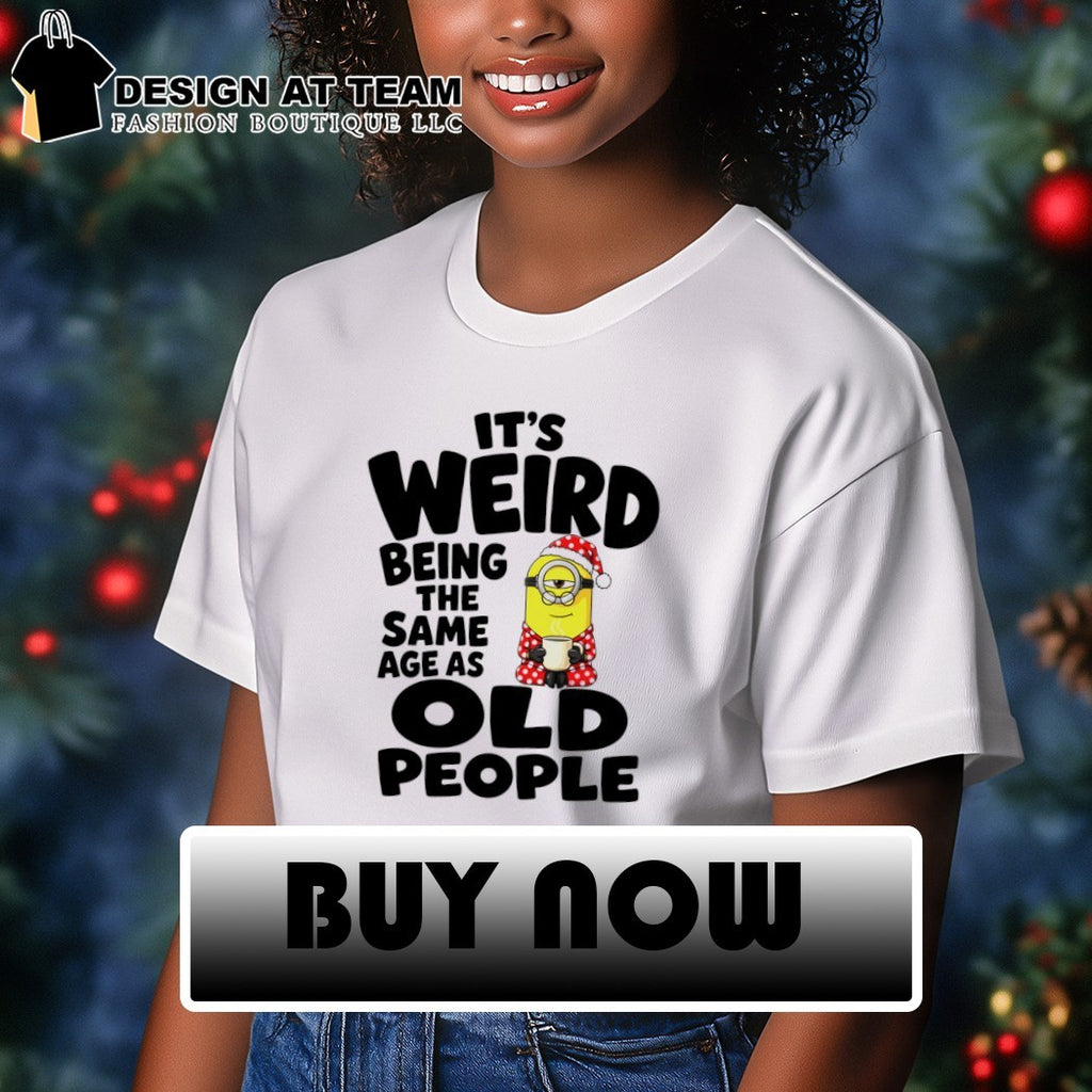 Minion pajamas it’s weird being the same age as old people cartoon Xmas shirt