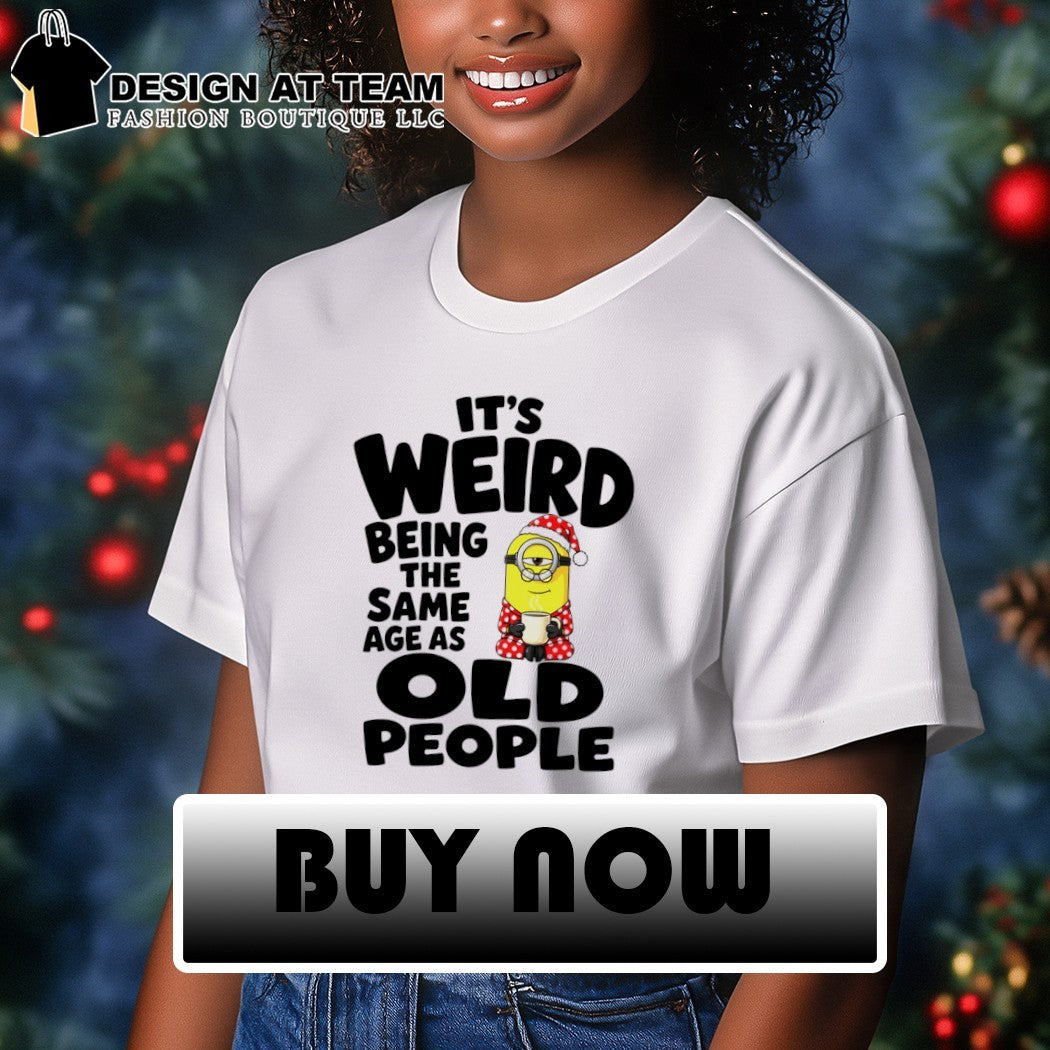 Minion pajamas it’s weird being the same age as old people cartoon Xmas shirt