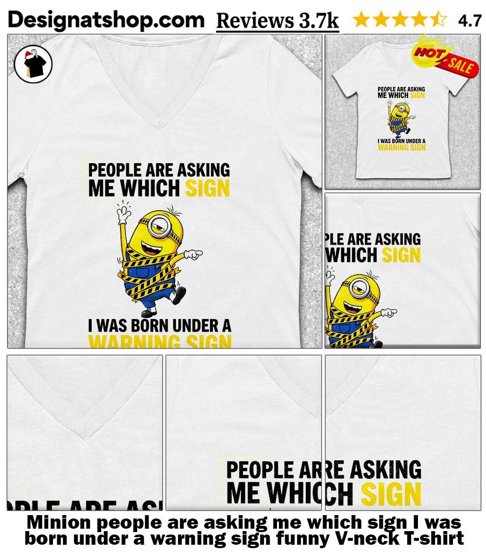 Minion people are asking me which sign I was born under a warning sign funny shirt