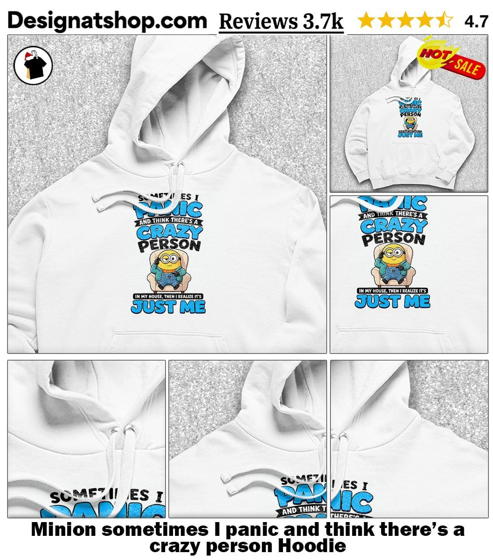 Minion sometimes I panic and think there’s a crazy person shirt