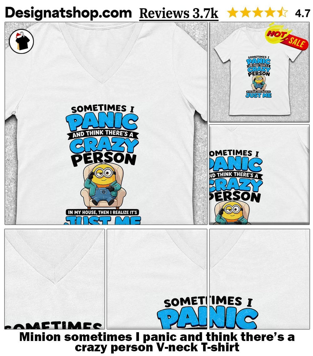 Minion sometimes I panic and think there’s a crazy person shirt