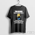 Minion Talking Behind My Back Simply Means Youre Smart Enough To Be Afraid To Say