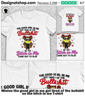Minion the good girl in me got tired of the bullshit so the bitch in me shirt