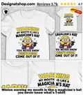 Minion warning my mouth is like a magician’s hat you never know what’s shirt