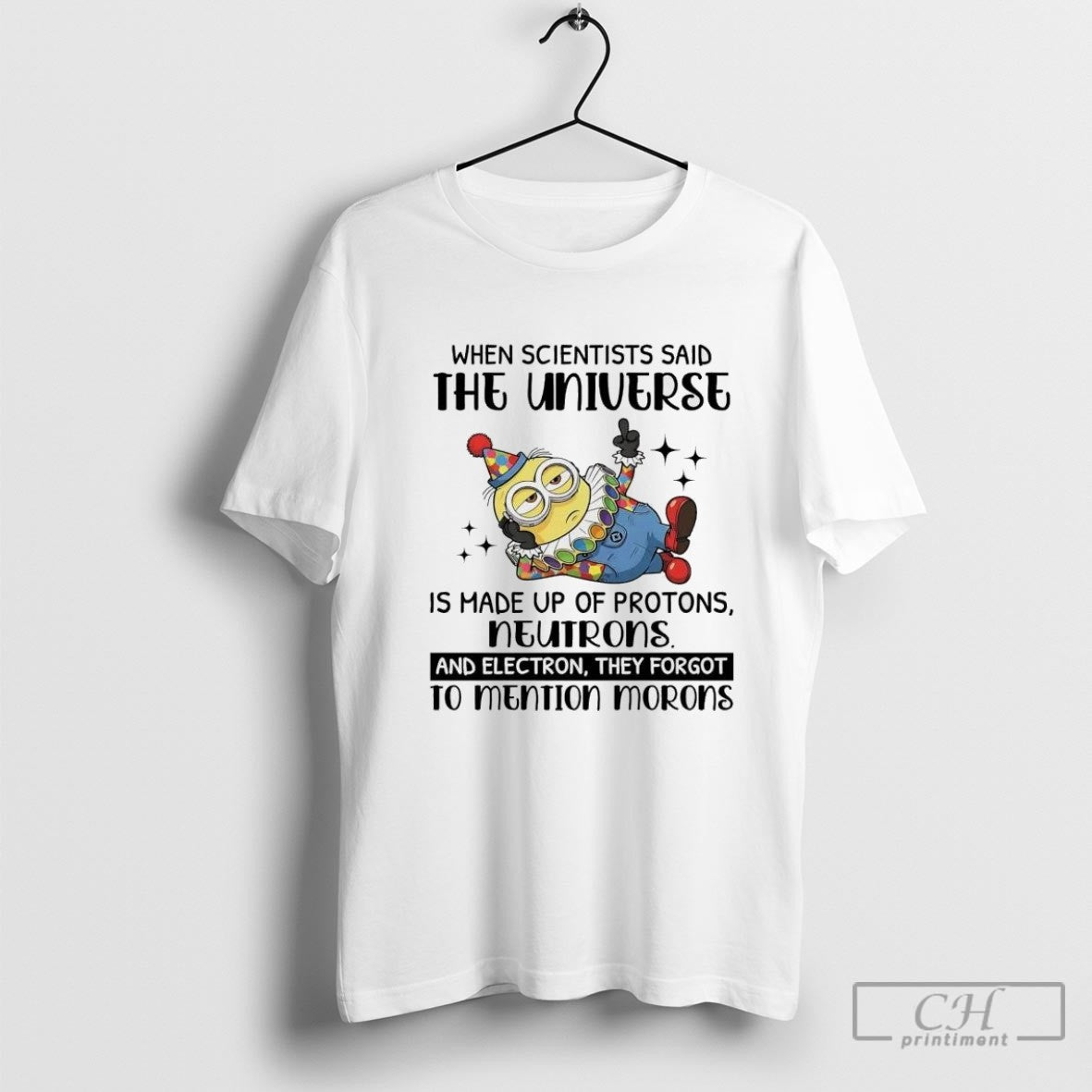 Minion When Scientists Said The Universe Neutrons To Mention Morons Shirt Sweater