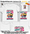 Minions Couple Cartoon When You Truly Don’t Care What Anyone Thinks Of You Shirt