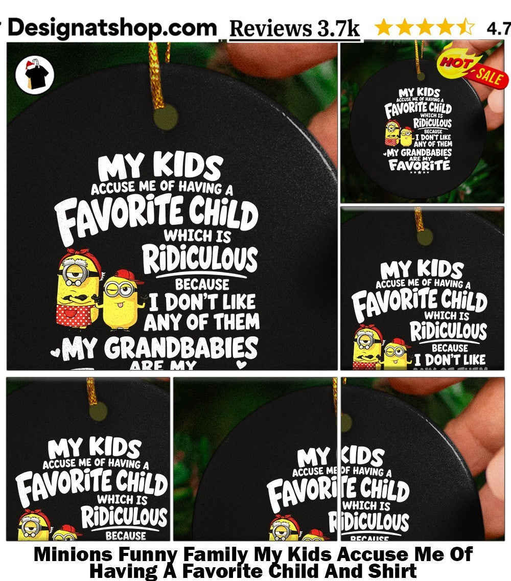 Minions Funny Family My Kids Accuse Me Of Having A Favorite Child And Shirt