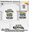 Minions In Life We Never Lose Friends We Only Learn Who The True Ones Are Shirt