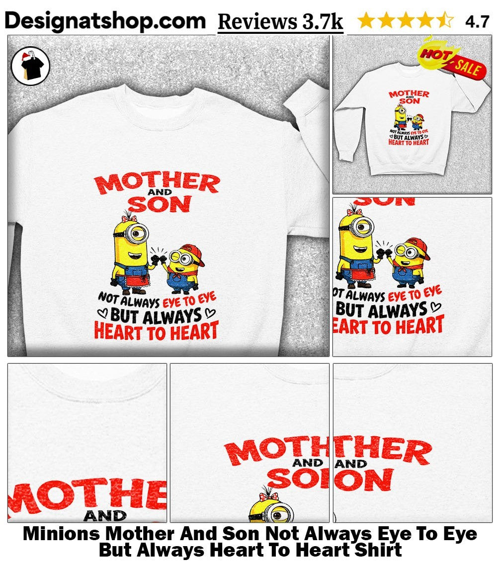 Minions Mother And Son Not Always Eye To Eye But Always Heart To Heart Shirt