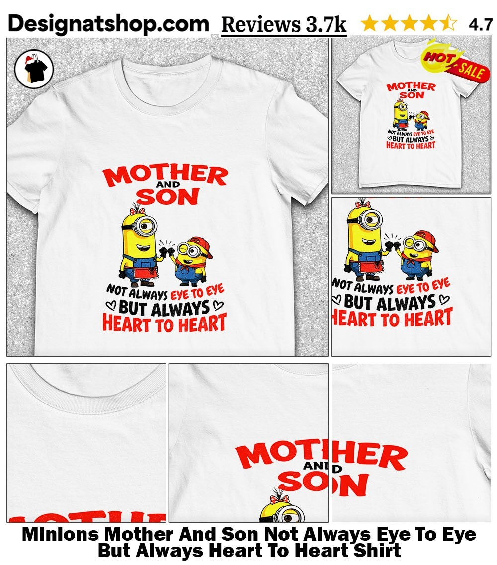 Minions Mother And Son Not Always Eye To Eye But Always Heart To Heart Shirt