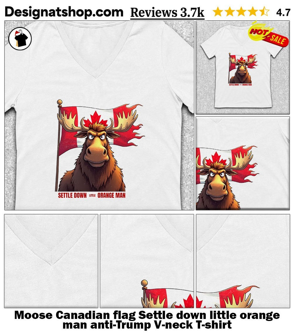 Moose Canadian flag Settle down little orange man anti-Trump shirt