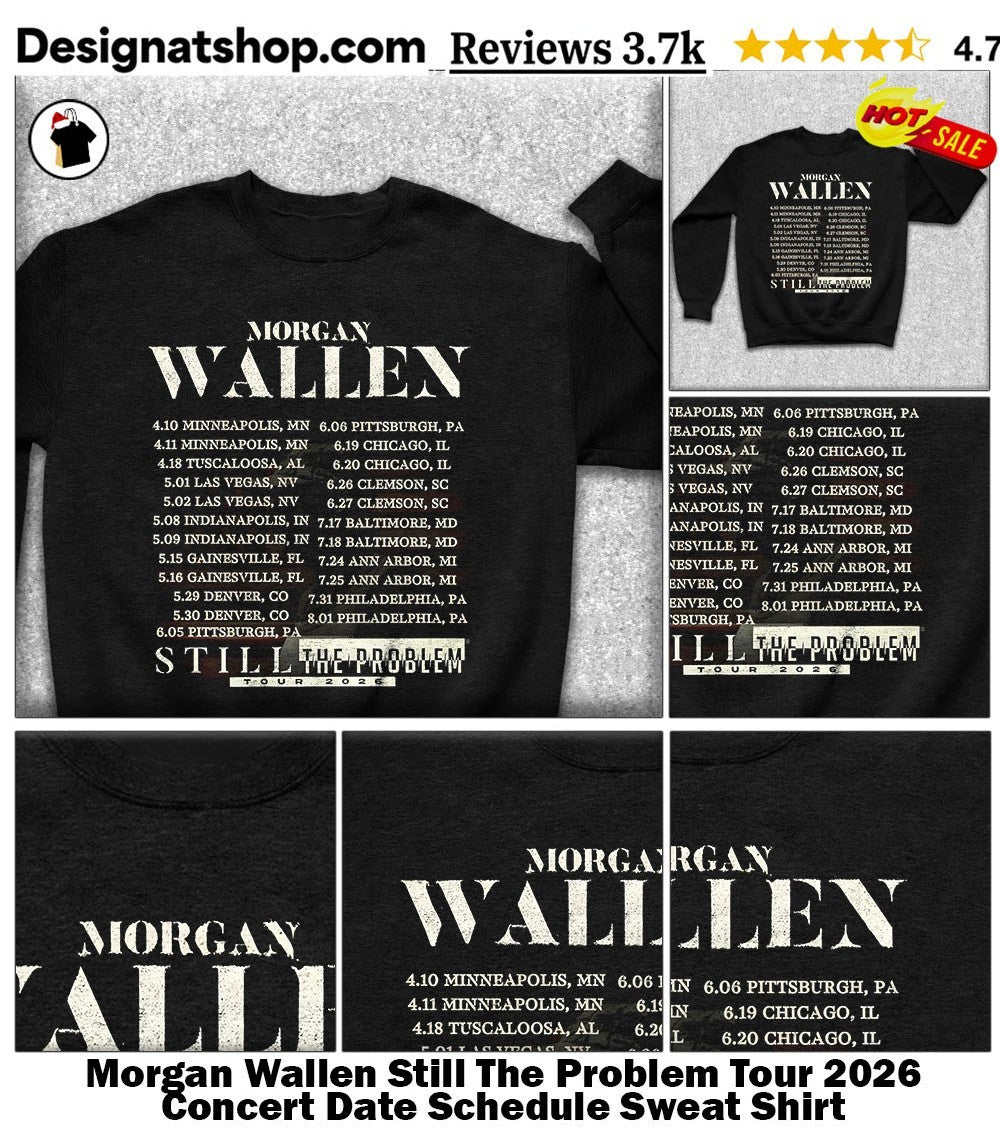 Morgan Wallen Still The Problem Tour 2026 Concert Date Schedule shirt