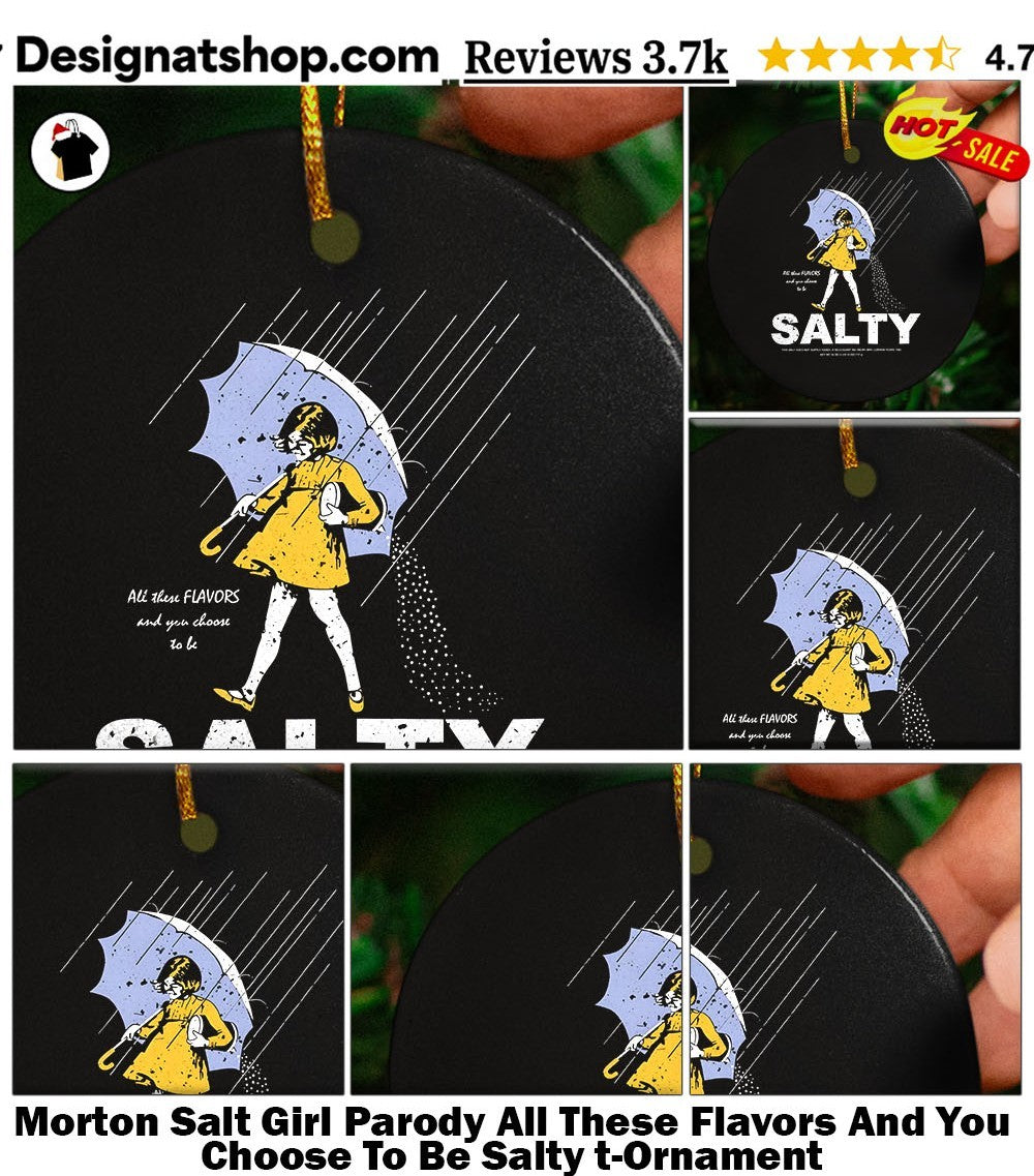 Morton Salt Girl Parody All These Flavors And You Choose To Be Salty t-shirt