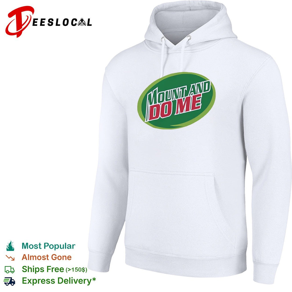 Mountain Dew parody green oval mount and do me shirt