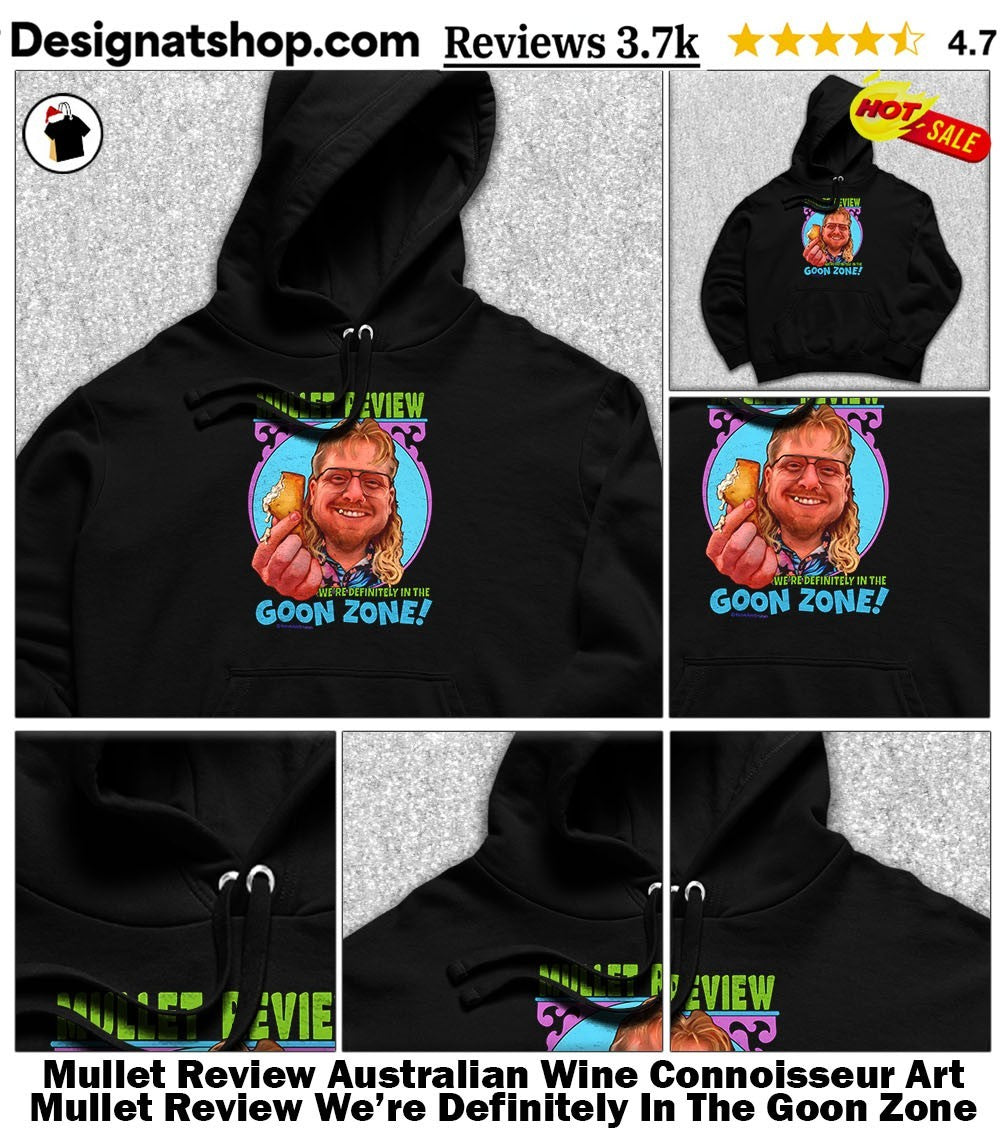 Mullet Review Australian Wine Connoisseur Art Mullet Review We’re Definitely In The Goon Zone Shirt