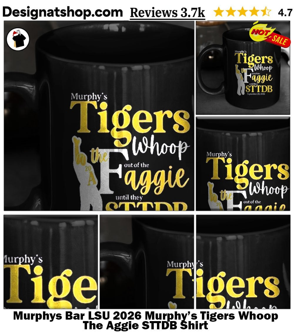 Murphys Bar LSU 2026 Murphy’s Tigers Whoop The Aggie STTDB Shirt