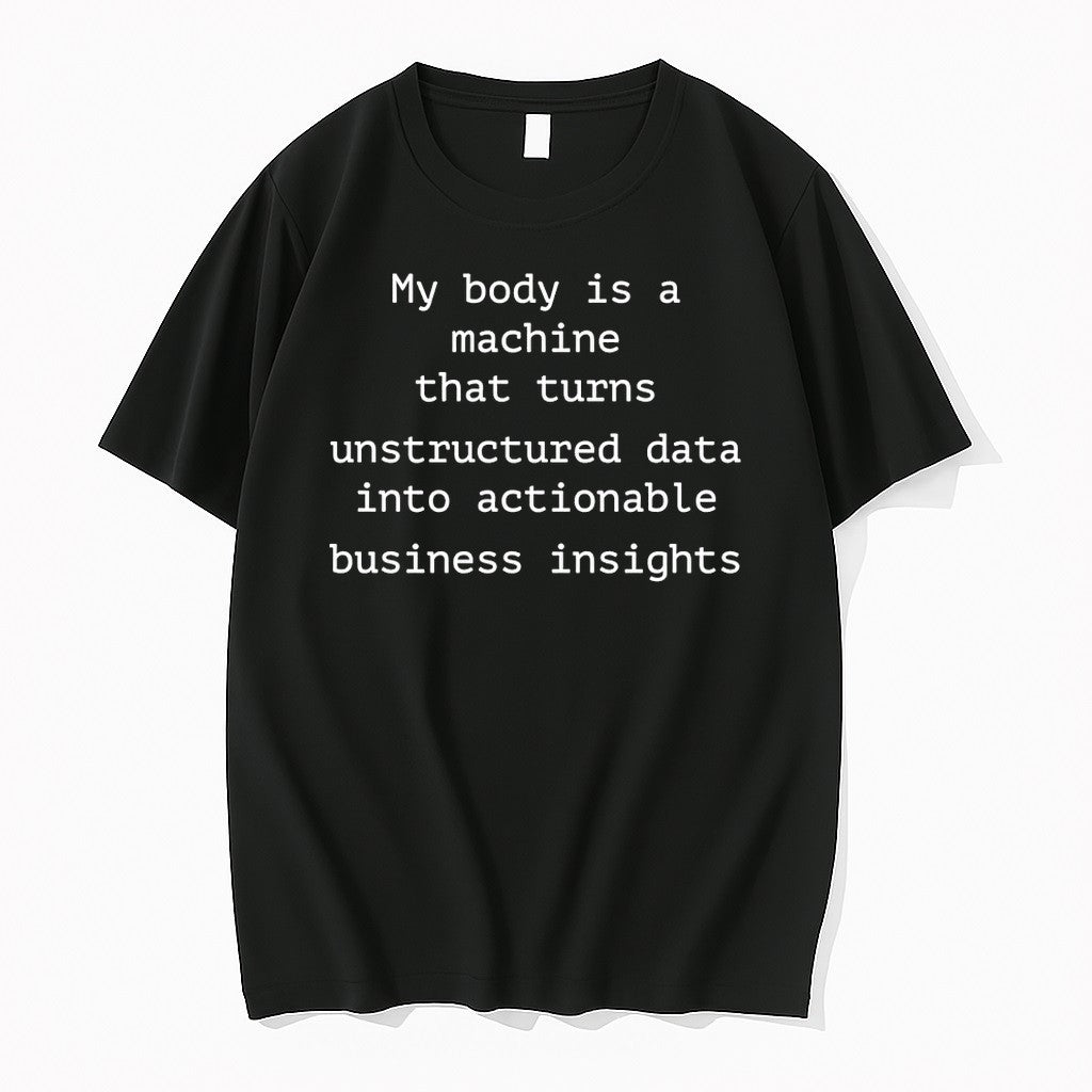 My Body Is A Machine That Unstructured Data Into Actionable Business Insights Tshirts Sweater