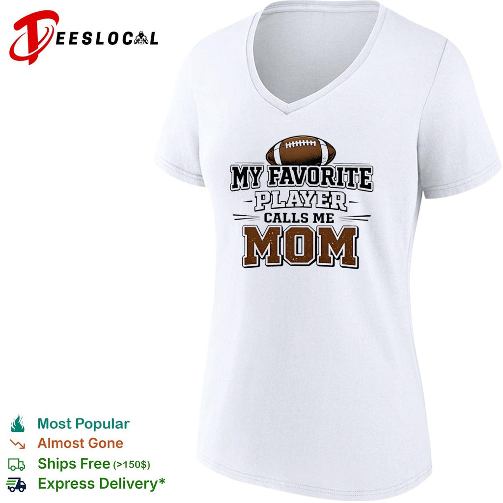 My Favorite Player Calls Me Mom Football Shirt
