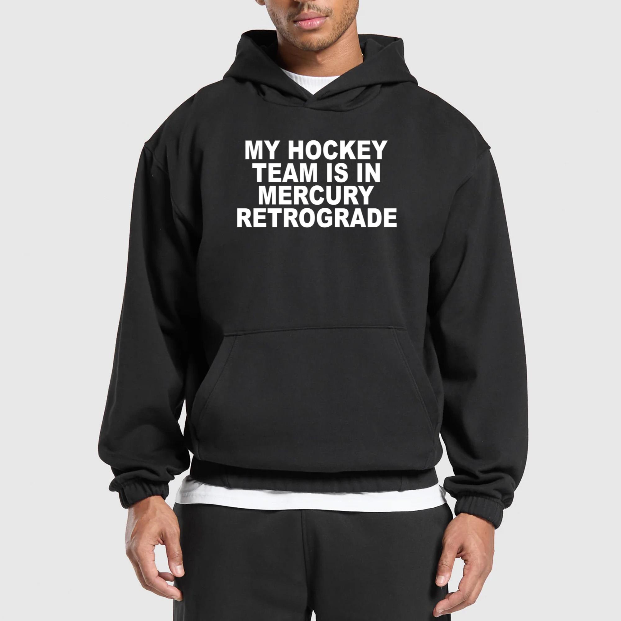 My Hockey Team Is In Mercury Retrograde Shirt