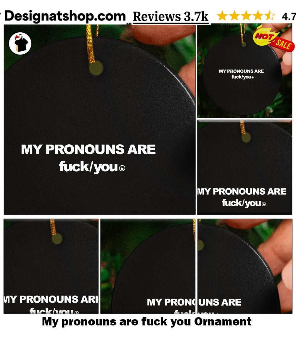 My pronouns are fuck you shirt