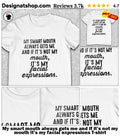 My smart mouth always gets me and if it’s not my mouth it’s my facial expressions shirt