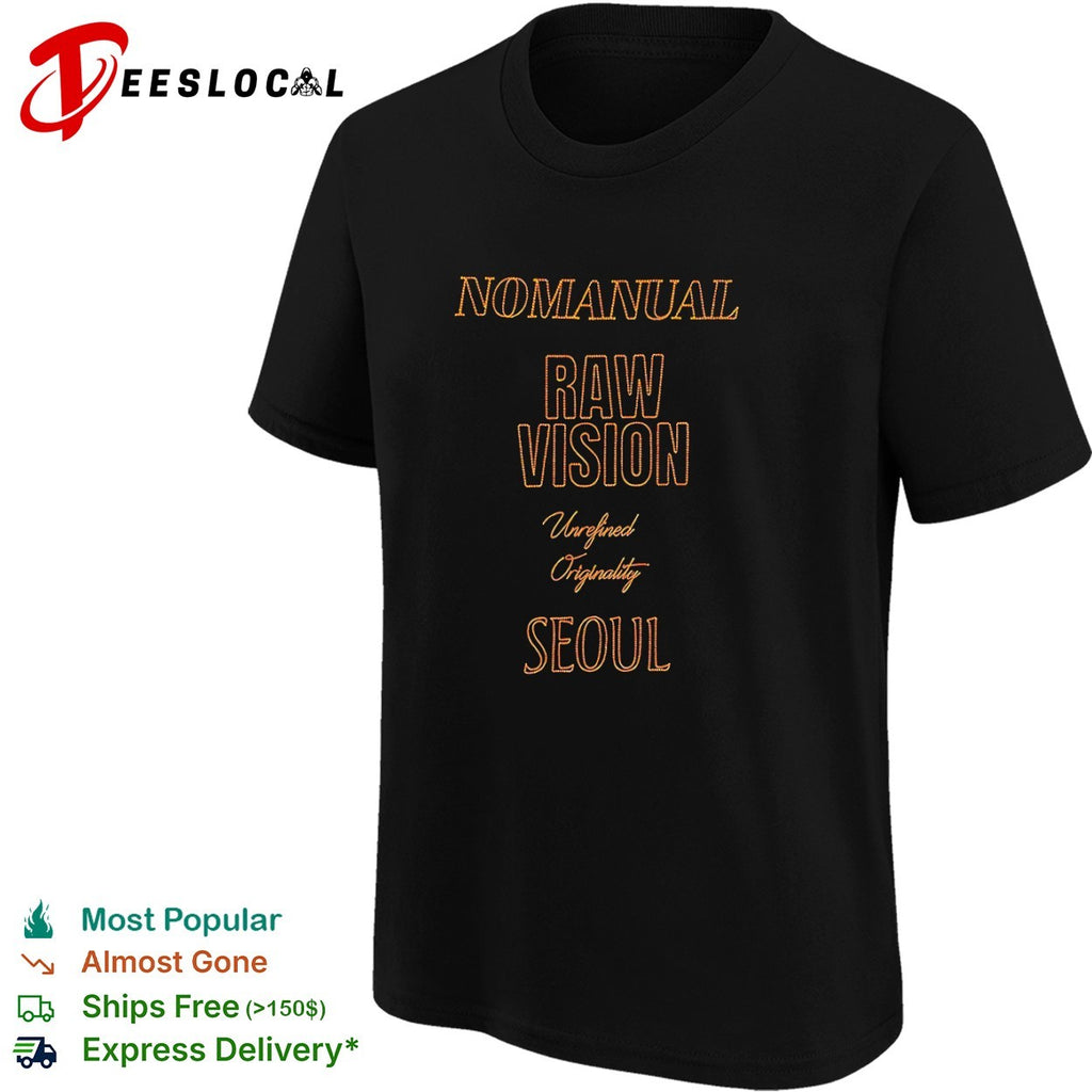 NOMANUAL raw vision unrefined originality Seoul shirt