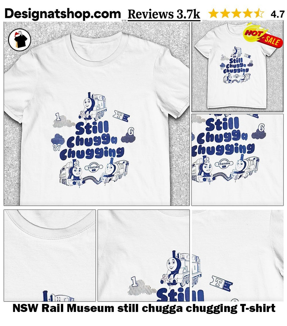 NSW Rail Museum still chugga chugging shirt
