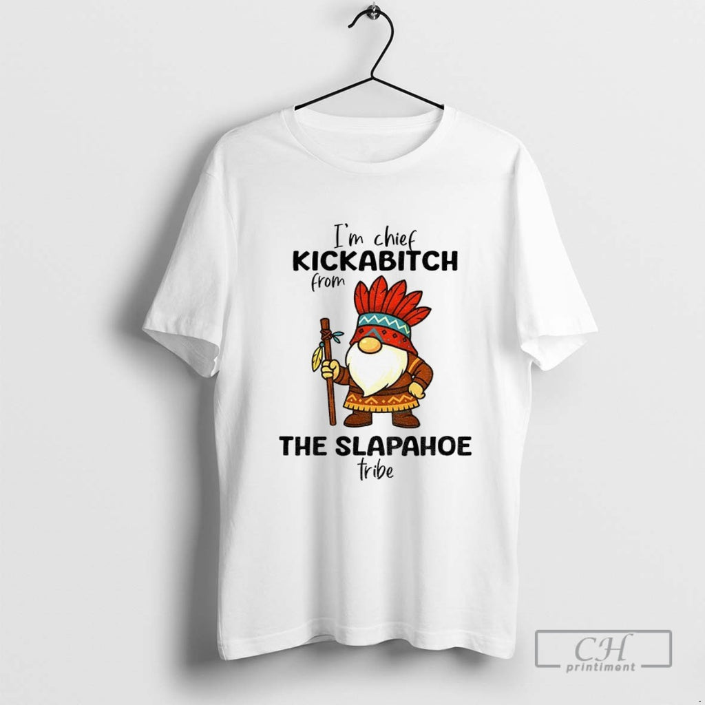 Native Gnome Im Chief Kickabitch From The Slapahoe Tribe