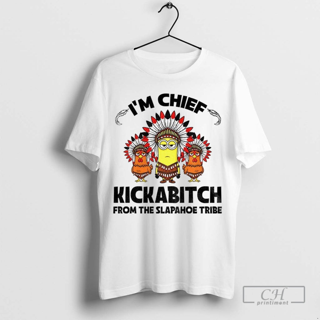 Native Minion Im Chief Kickabitch From The Slapahoe Tribe Funny
