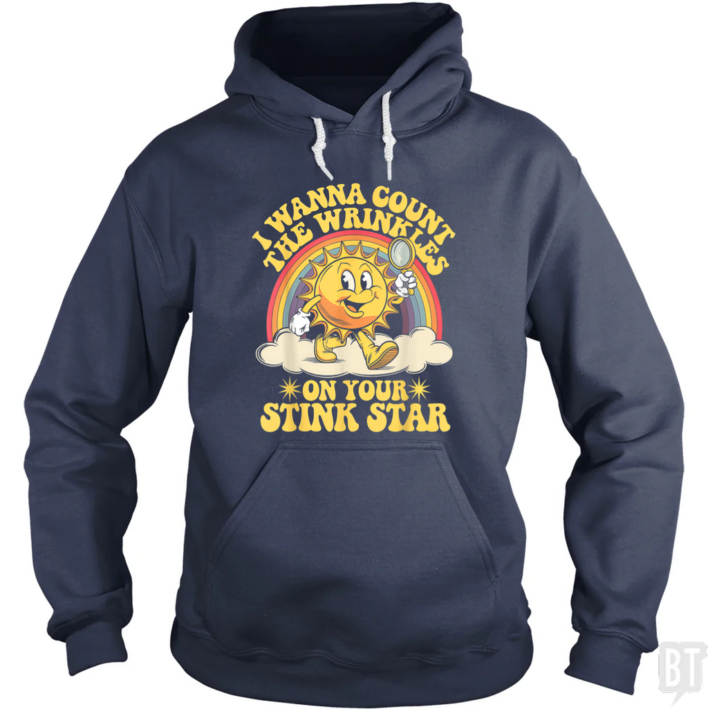 I Wanna Count the Wrinkles Hoodie
