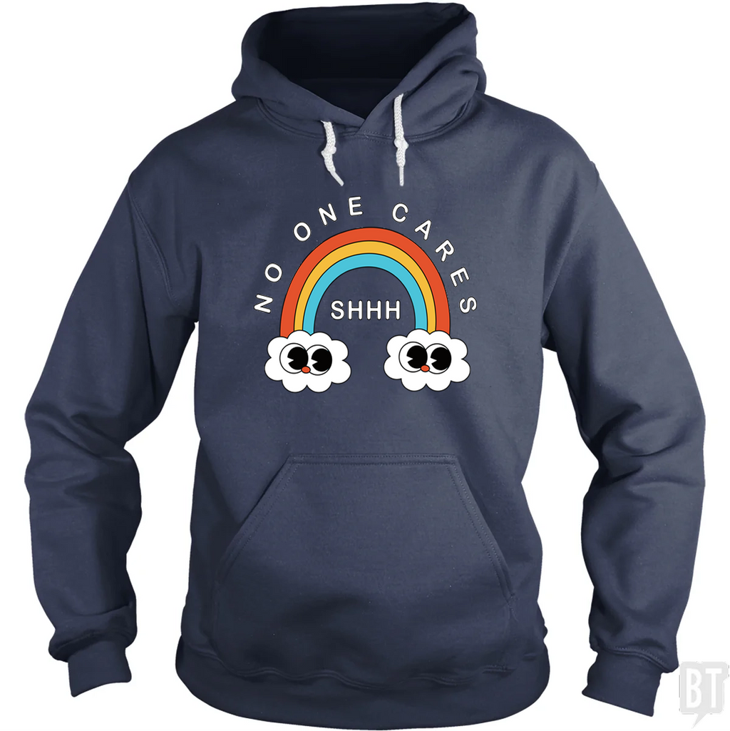 Shhh No One Cares Hoodie