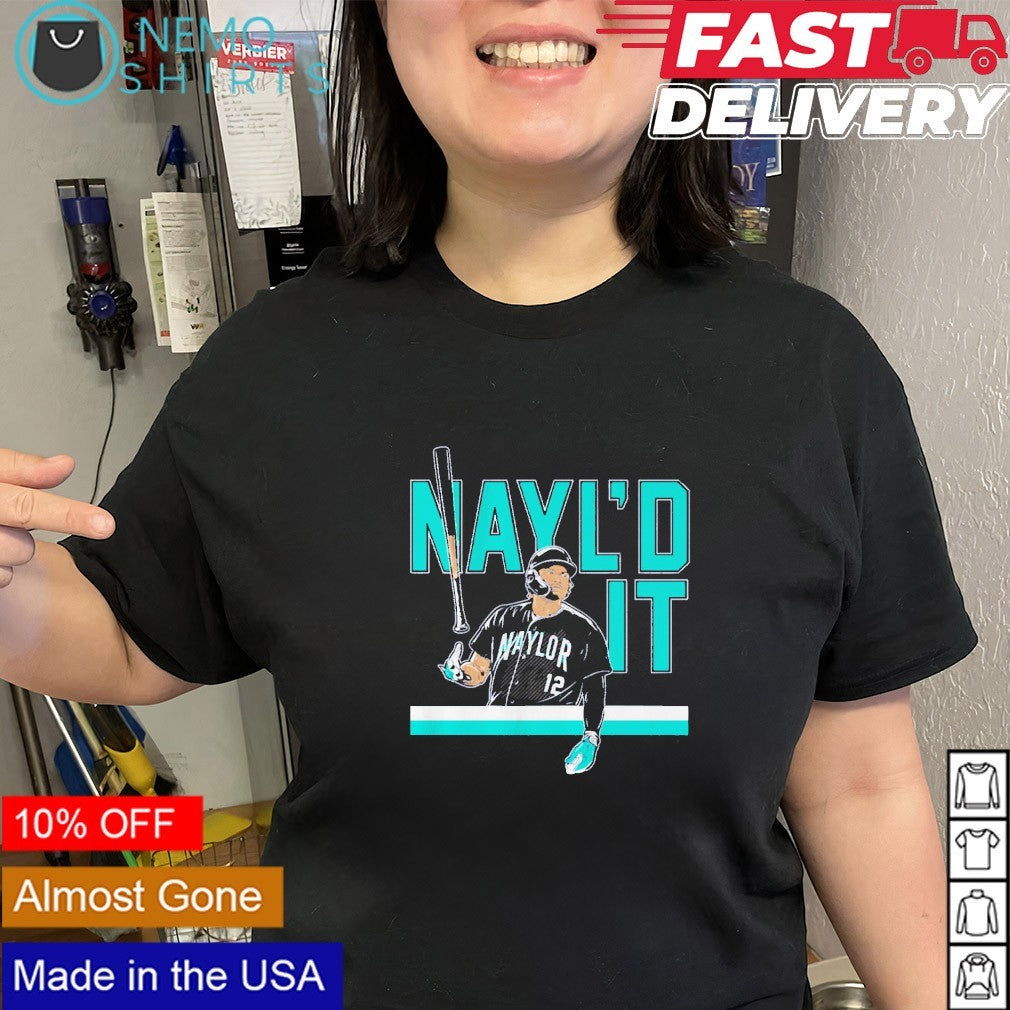 Nayl’d it Josh Naylor Seattle Mariners bat flip shirt
