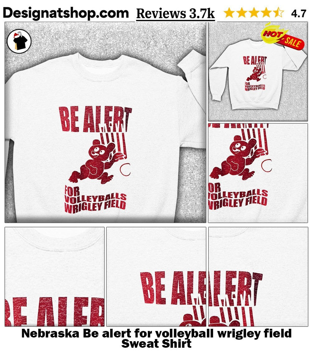 Nebraska Be alert for volleyball wrigley field shirt