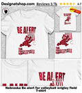 Nebraska Be alert for volleyball wrigley field shirt