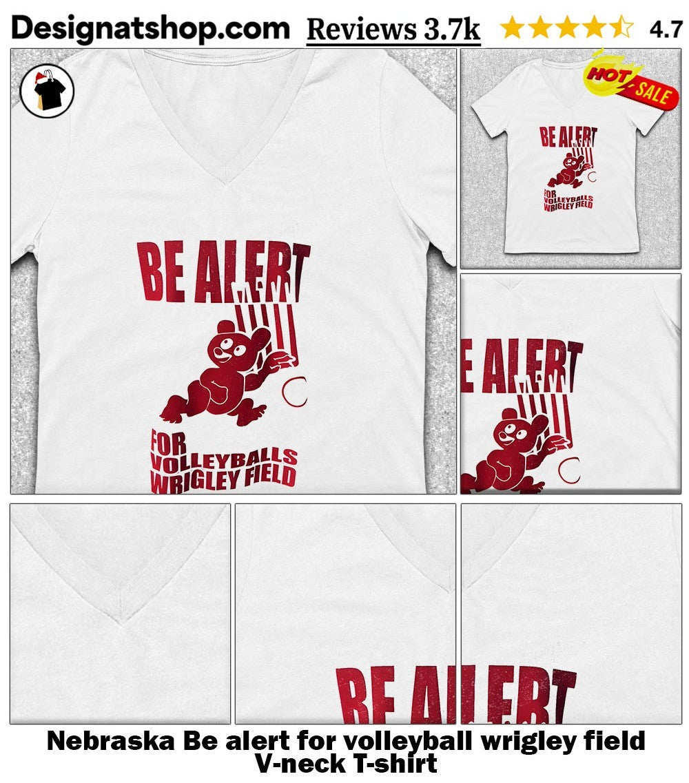 Nebraska Be alert for volleyball wrigley field shirt